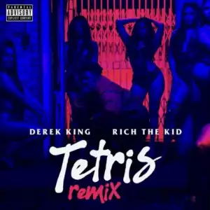Derek King - Tetris (Remix) Ft. Rich The Kid
